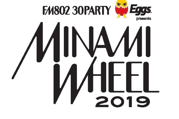 FM802 30PARTY Eggs presents MINAMI WHEEL 2019